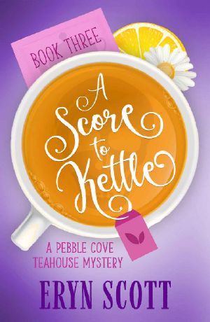 [Pebble Cove Teahouse 03] • A Score to Kettle